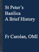 St Peter's Basilica - A Brief History by Fr. Carolan, OMI 